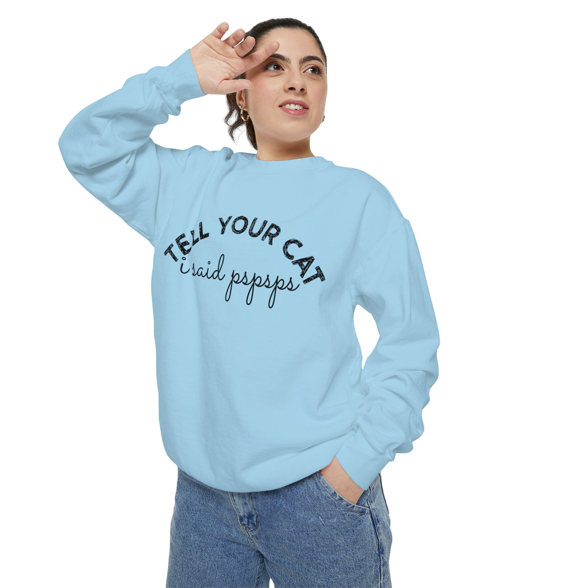 Tell your Cat I said Garment-Dyed Sweatshirt
