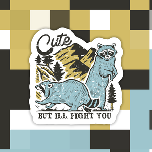 Raccoon Cute But I Will Fight You Sticker