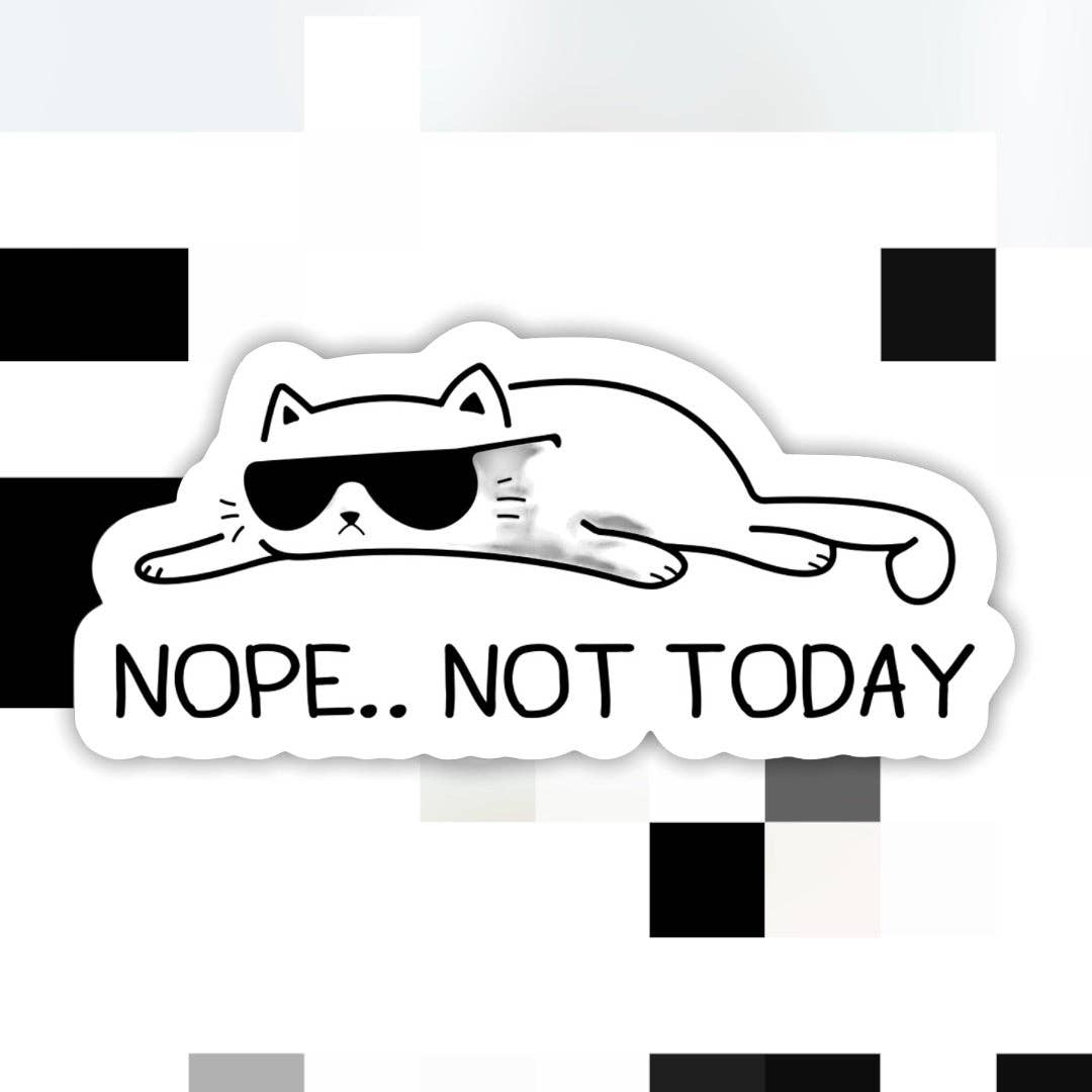 Cat Not Today Sticker