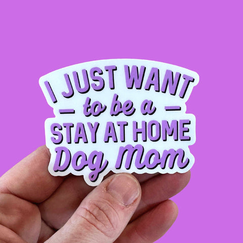 Stay at Home Dog Mom - Funny Vinyl Sticker