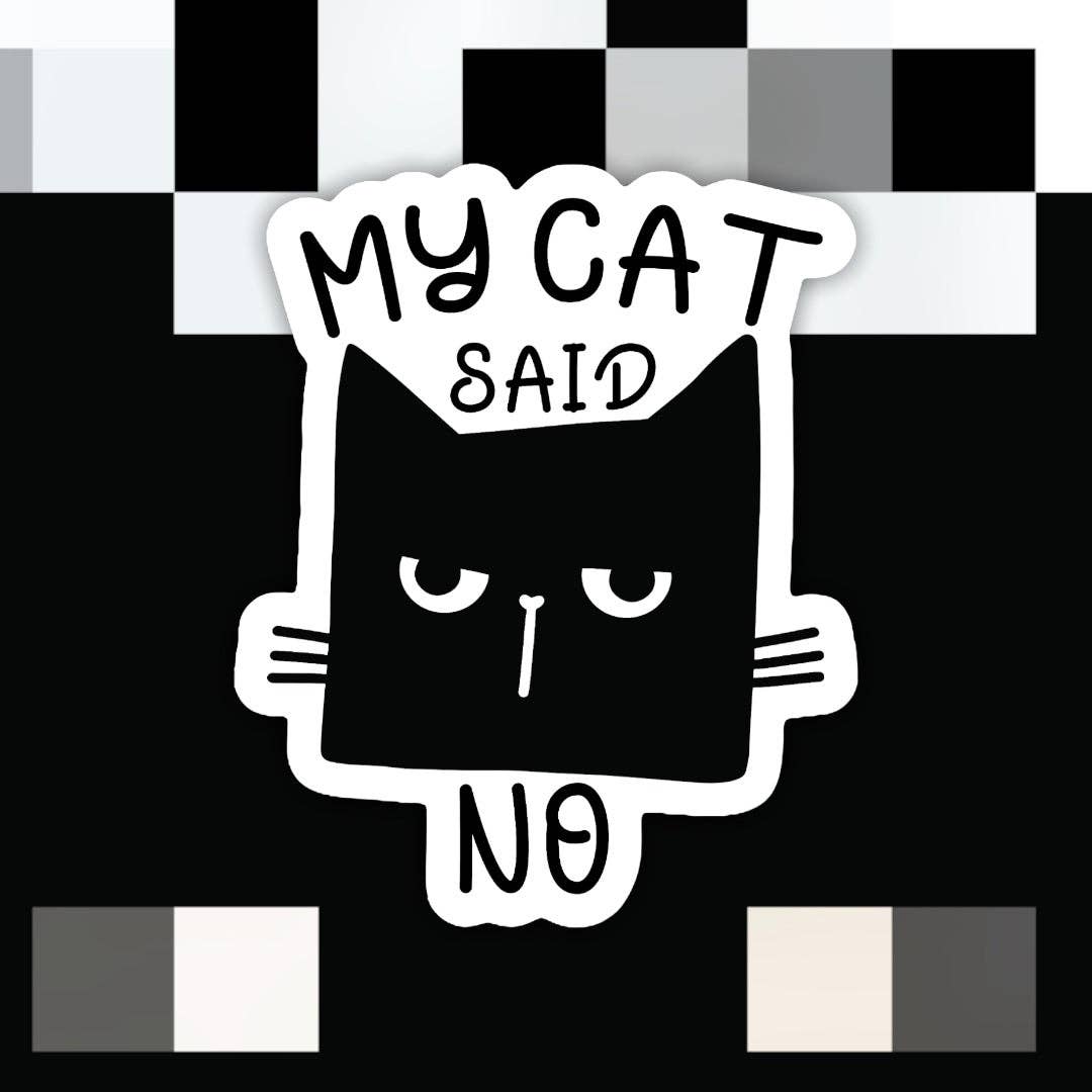 My Cat Said No Funny Sticker