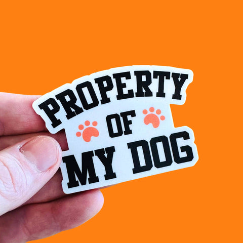 Property of my Dog - Funny Dog Mom Sticker