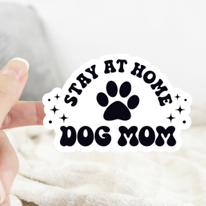 Stay at Home Dog Mom Sticker