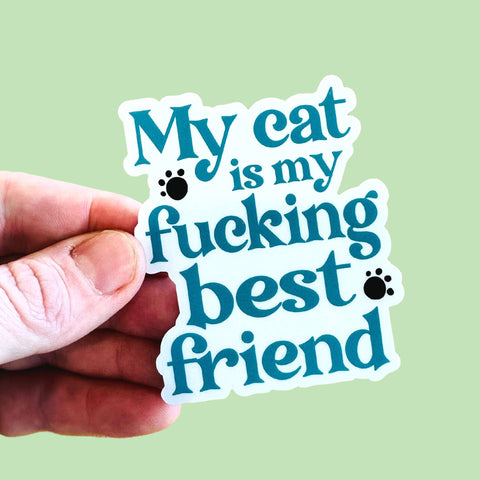 My Cat is my Best F*ing Friend - Cat Mom Sticker