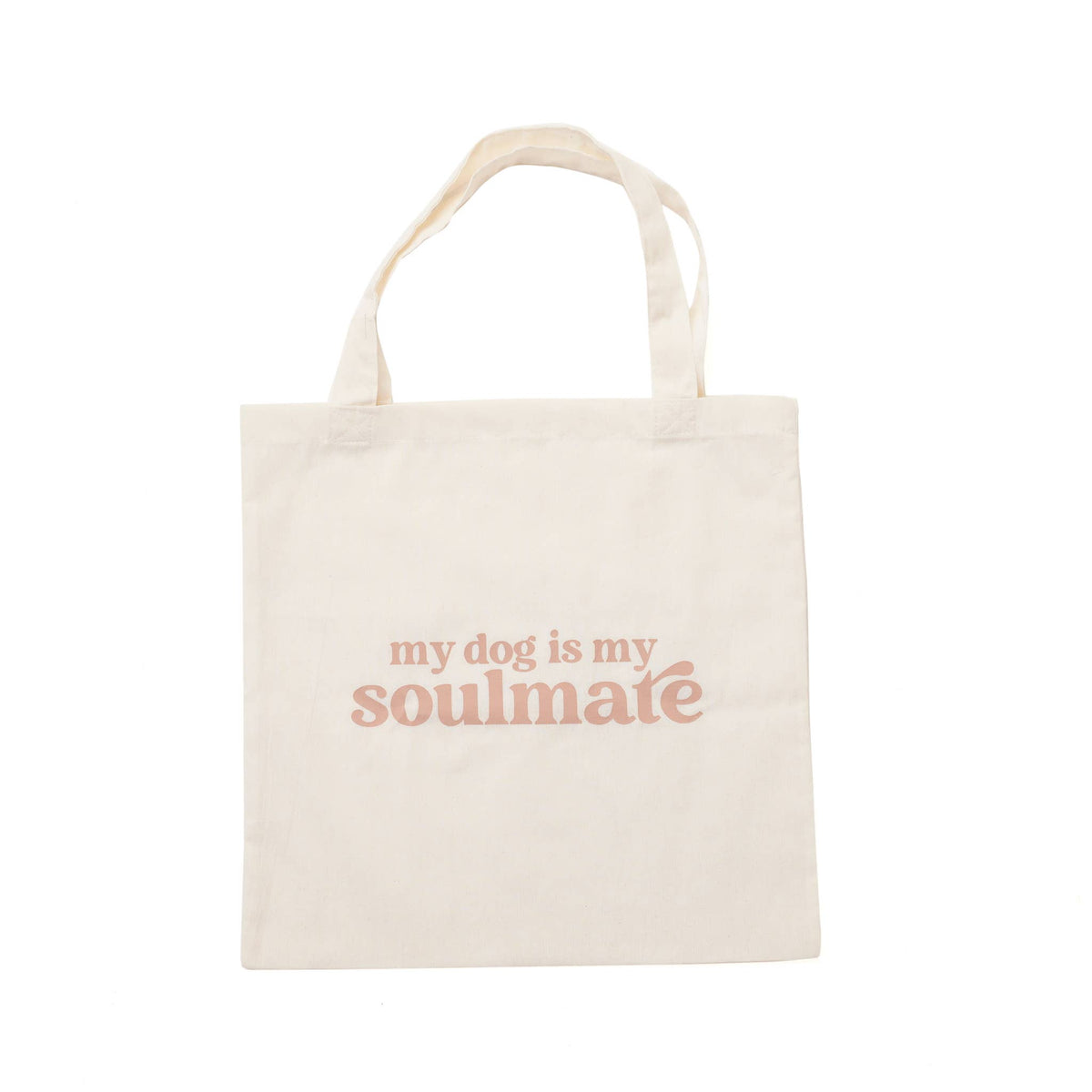 Tote • my dog is my soulmate